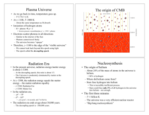 Plasma Universe The origin of CMB Radiation Era Nucleosynthesis