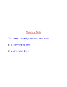Reading Quiz To correct nearsightedness, one uses 1) a converging