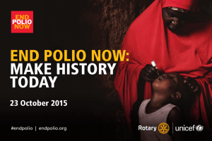 END POLIO NOW: MAKE HISTORY TODAY