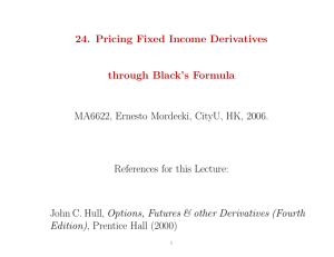 24. Pricing Fixed Income Derivatives through Black's Formula