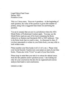 Legal Ethics-Final Exam Spring, 2005 Professor Cross This is a 3