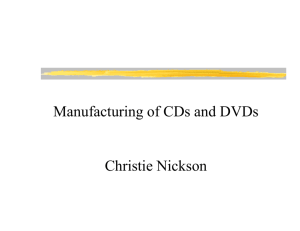 Manufacturing of CDs and DVDs Christie Nickson