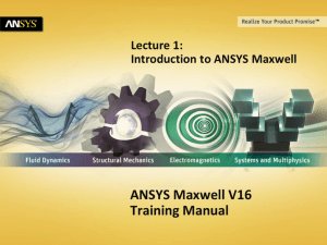 Lecture 1: Introduction to ANSYS Maxwell