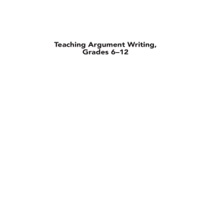 Teaching Argument Writing, Grades 6–12
