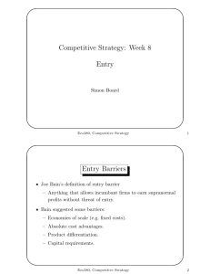 Competitive Strategy: Week 8 Entry Entry Barriers