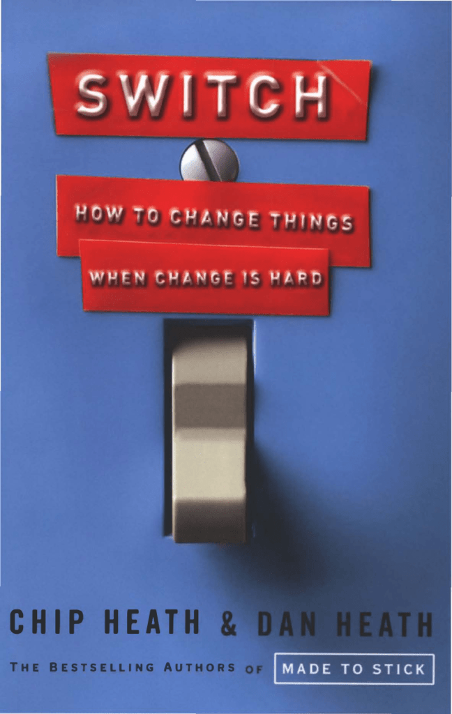 Switch: How To Change Things When Change Is Hard Switch: How To Change Things When Change Is Hard -
