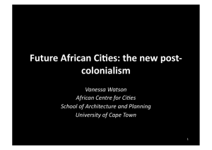 Future African CiSes: the new post-‐ colonialism