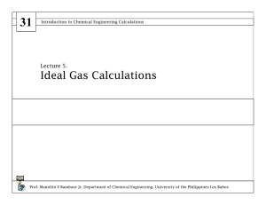 Ideal Gas Calculations - Che 31. Introduction to Chemical Engineering