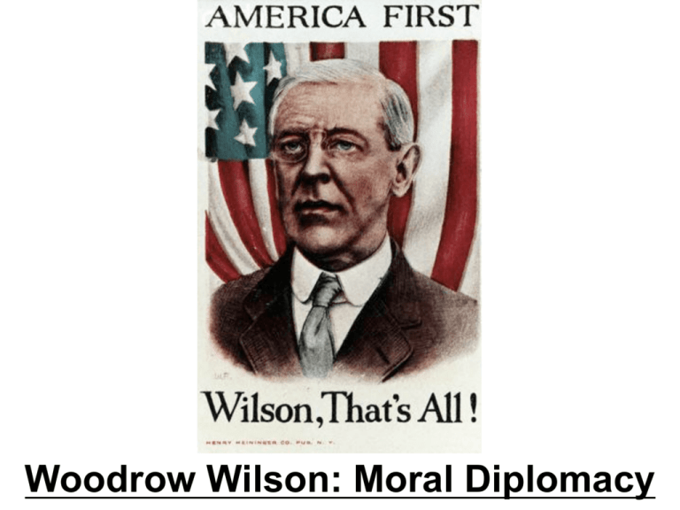 Woodrow Wilson Moral Diplomacy