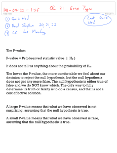 The P-value: P-value = Pr(observed statistic value | H0 ) It does not