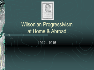 Wilsonian Progressivism at Home & Abroad