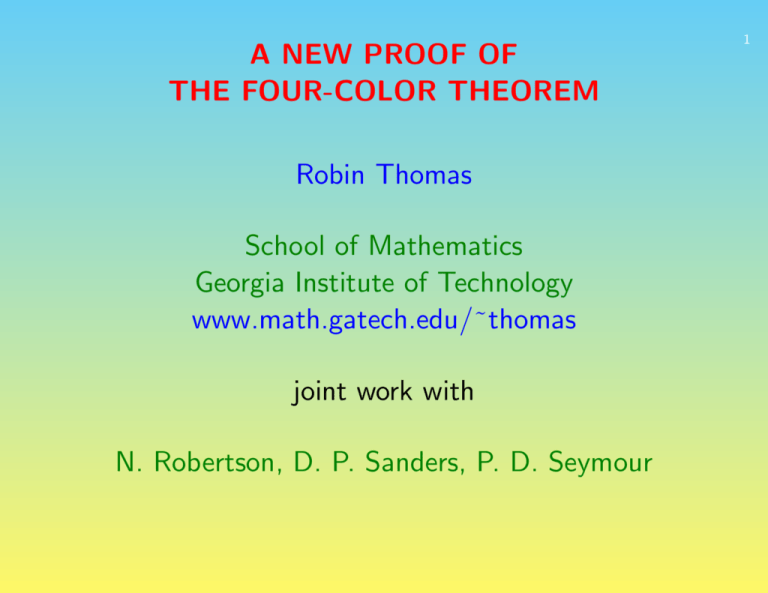 A NEW PROOF OF THE FOUR-COLOR THEOREM Robin Thomas