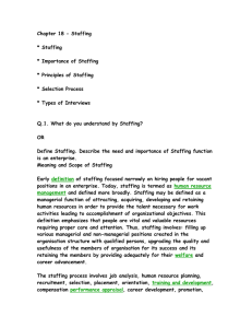 Chapter 18 - Staffing * Staffing * Importance of Staffing * Principles of