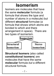 Isomers are molecules that have the same