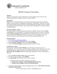 MathXL Instructor Procedures Welcome Thank you for agreeing to