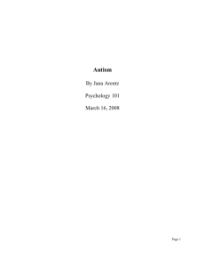 Autism By Jana Arentz Psychology 101 March 16, 2008 Page 1