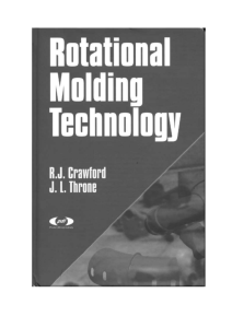 ROTATIONAL MOLDING TECHNOLOG Roy J.Crawford The