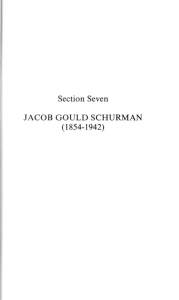 Section Seven JACOB GOULD SCHURMAN (1854
