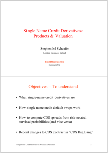 Single Name Credit Derivatives: Products & Valuation Objectives