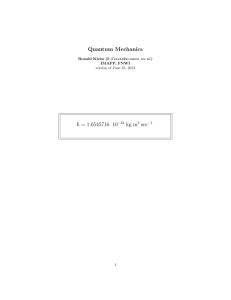 Quantum Mechanics ¯h = 1.0545716 10 kg m sec