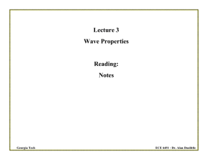 Lecture 3 Wave Properties Reading: Notes