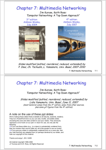 Chapter 7: Multimedia Networking Chapter 7: Multimedia Networking