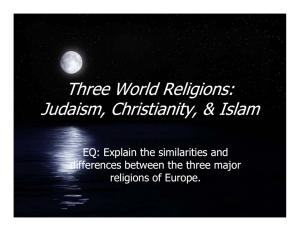 Three World Religions: Judaism, Christianity, & Islam Three World