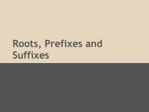 Roots, Prefixes and Suffixes