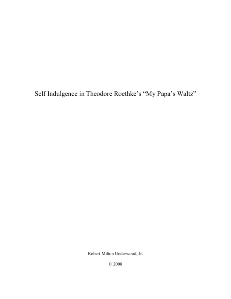 self-indulgence-in-theodore-roethke-s-my-papa-s-waltz