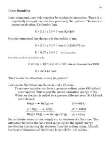 Ionic Bonding Ionic compounds are held together by coulombic