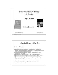 Emotionally Focused Therapy for Couples Key Concepts Couples