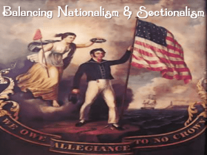 Ch 7: Balancing Nationalism & Sectionalism