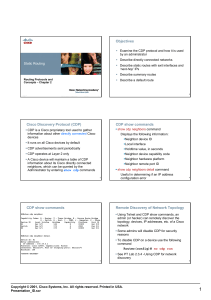 Objectives Cisco Discovery Protocol (CDP) CDP show commands