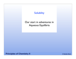 Solubility Our start in adventures in Aqueous Equilibria