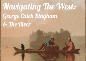 Navigating The West: George Caleb Bingham & The River