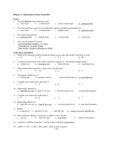 Biology 12 - Biochemistry Practice Exam KEY Water: 1. The bond