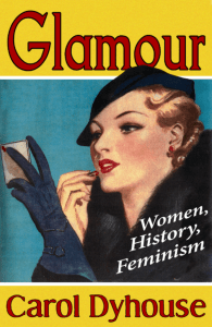 In Glamour: Women, History, Feminism, Carol Dyhouse