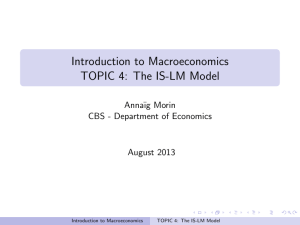Introduction to Macroeconomics TOPIC 4: The IS-LM Model