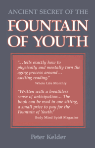 The Ancient Secret Of The Fountain Of Youth By Peter Kelder