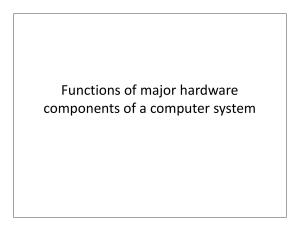 Functions of major hardware components of a computer system