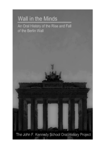 Wall in the Minds: An Oral History of the Rise and the Fall of the Berlin