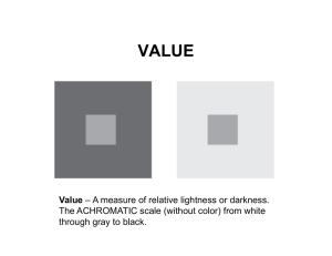 Value – A measure of relative lightness or darkness. The
