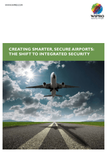 Creating Smarter, SeCure airportS: the Shift to integrated SeCurity