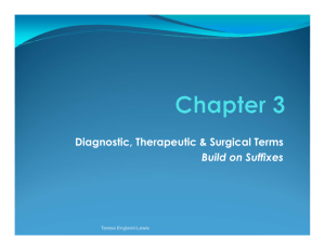Diagnostic, Therapeutic & Surgical Terms Build on Suffixes