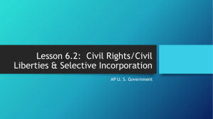 Civil Rights/Civil Liberties & Selective Incorporation