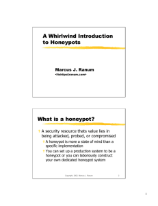 A Whirlwind Introduction to Honeypots What is a honeypot?