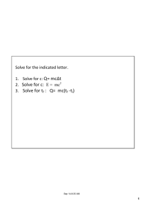 Q= mcΔt 2. Solve for c: E = mc 2 3. Solve for tf : Q= mc(tf ‐ti)