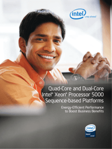 Quad-Core and Dual-Core Intel® Xeon® Processor 5000 Sequence