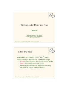 Storing Data: Disks and Files Disks and Files