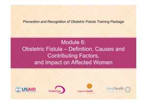 Module 6: Obstetric Fistula – Definition, Causes and Contributing